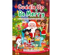 Cuddle Up & Be Merry: A Cozy Bedtime Story to Celebrate Christmas (Cuddle Up with Laura)