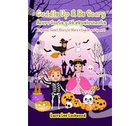 Cuddle Up & Be Scary / Acurrúcate y sé espeluznante: A Spooky Story to Share in English and Spanish (Cuddle Up with Laura)