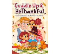 Cuddle Up & Be Thankful: A Cozy Thanksgiving Story about Gratitude and Love (Cuddle Up with Laura)