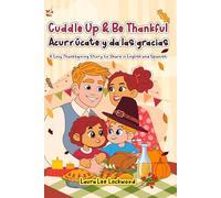 Cuddle Up & Be Thankful / Acurrúcate y da las gracias: A Cozy Thanksgiving Story to Share in English and Spanish (Cuddle Up with Laura)