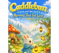 Cuddlebun and the Morning That Got Lost