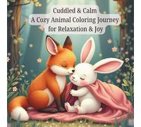 Cuddled & Calm: A Cozy Animal Coloring Journey for Relaxation, Joy & Mindful Moments