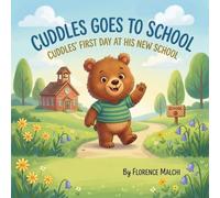 Cuddles Goes to School: Cuddles' First Day at His New School: A Comforting Children's Book About Overcoming Jitters, Making Friends, and Being Brave: 4 (Big Adventures with Cuddles)