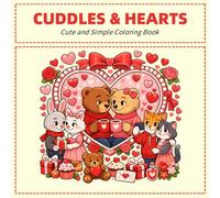 Cuddles & Hearts: Cute and Simple Coloring Book Featuring Adorable Animal Couples, Cozy Love Scenes, Sweet Valentine Moments, Big Easy Shapes, and ... Coloring Pages for Teens and Adults