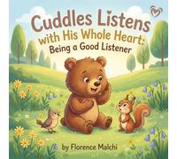 Cuddles Listens with His Whole Heart: Being a Good Listener: A Social Emotional Children's Book About Empathy, Friendship, and Active Listening (Cuddles Big Heart)