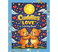 Cuddles LOVE Coloring Book: Luxury Cute Coloring Experience For Adults & Teens: Perfect gift for SelfCare, Valentines, Stress Management and Coloring Mindfulness