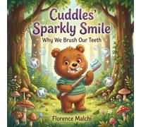 Cuddles' Sparkly Smile: Why We Brush Our Teeth: A Fun and Educational Children's Book About Brushing Teeth, Dental Hygiene, and Fighting Sugar Bugs: 4 (Healthy Habits with Cuddles)
