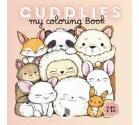 Cuddlies: My Coloring Book: 50 Kawaii Animal Coloring Pages for Kids | Cute Foxes, Pandas, Bunnies & Kittens in Cozy Scenes | Ages 4-10