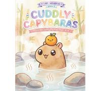 Cuddly Capybaras Colouring Book for Kids Ages 4-8: 50 Big, Bold & Easy Kawaii Capybara Pages for Toddlers, Preschoolers & Beginners - Single-Sided ... with Mochi the Sleepy Capybara (Tiny Wonders)