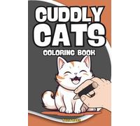 Cuddly Cats Coloring Book: 4" x 6" Pocket Size Collection of 60 Cute Cat Designs - Easy to Color - Perfect Travel Companion - Take It With You Everywhere (Fun and Easy Travel Size Coloring Books)