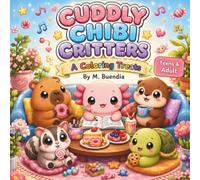 Cuddly Chibi Critters - A Coloring Treats | Cozy Dessert Coloring Book for Teens & Adults | Kawaii Chibi Animal: Cute Kawaii Animal Coloring Book ... Dessert Scenes & Stress Relief Designs