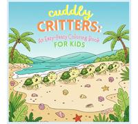 Cuddly Critters: An Easy-Peasy Coloring Book For Kids: 26 Adorable Designs: Jumbo Size Pages with Thick Lines. The Perfect First Coloring Book for Toddlers & Beginners (Ages 1-4)