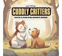 Cuddly Critters: Cute & Fun Animal Coloring Book: Adorable Animal Designs for Kids, Teens, and Adults to Spark Creativity and Reduce Stress (SD&JL HAPPY LINE COLORING BOOK SERIES)