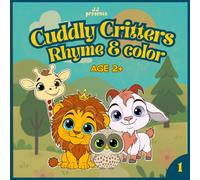 Cuddly Critters: Rhyme & Color: Sweet Animal Rhymes & Easy Coloring for Little Hands! (For Children Age 2+)