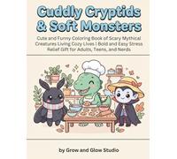 Cuddly Cryptids & Soft Monsters: A Cute and Funny Coloring Book of Scary Mythical Creatures Living Cozy Lives | Bold and Easy Stress Relief Gift for Adults, Teens, and Nerds