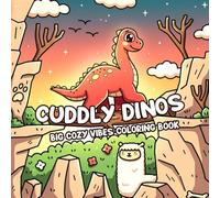 Cuddly Dinos Coloring Book: Cute Dinosaur Coloring Pages with Friendly Jurassic Companions, Easy Designs, and Fun Adventures for All Ages Relaxation