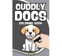 Cuddly Dogs Coloring Book: 4" x 6" Pocket Size Collection of 60 Cute Dog Designs - Easy to Color - Perfect for Relaxation, Travel, and Stress Free ... (Fun and Easy Travel Size Coloring Books)