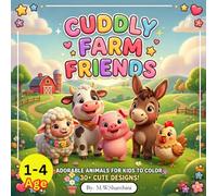 Cuddly farm friends: An Adorable Baby Animals Coloring Book for Toddlers and Kids Ages 1-4, Preschool Activity Book with Simple, Big and Bold Farm ... Hands (The "Joyful Jiffy Toddler" Series)