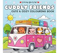Cuddly Friends: Cozy and Cute Colouring Book (Cozy Colouring Books from the Colouring Book Cafe)