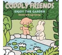 Cuddly Friends: Enjoy The Garden Coloring Book (Fuzzy & Cuddly Friends: Adventures Through Coloring)