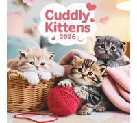 Cuddly Kittens Calendar 2026: 12 Months of Sweet & Snuggly Kitten Photos - Small Size, Big Cuteness!