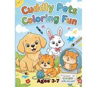 Cuddly Pets Coloring Fun: A Fun Animal Coloring Book for Kids Ages 3-7 | 30 Cute Animals to Color and Learn