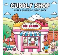 Cuddly Shop: A Cute and Simple Coloring Book for Adults and Teens Featuring Adorable Animals in Their Daily Lives