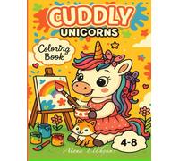 Cuddly Unicorns: Coloring Book for Kids Ages 4-8: Cute unicorns with easy and relaxing drawings