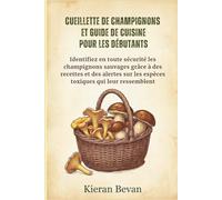 CUEILLETTE DE CHAMPIGNONS ET GUIDE DE CUISINE POUR LES DÉBUTANTS