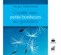 Cueillir Mes Petits Bonheurs Au Quotidien (audiolibro)