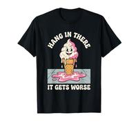 Cuelga allí se Pone Peor derretir el Cono de Helado Camiseta