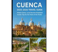 Cuenca 2025-2026 Travel Guide: Hidden Gems, Local Secrets & Updated Insider Tips for the Heart of the Andes (WanderWise Travel Series : Authentic ... insights & cultural gems for smart travelers)