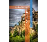 CUENCA: CIUDAD MÁGICA