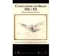 Cuenca Entre Los Siglos Xix Y Xx. Politica Sociedad Y Cultura