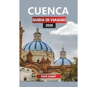 CUENCA Guida di viaggio 2026: Esplora le strade storiche, i parchi naturali e le esperienze culturali di Cuenca per la tua vacanza in Ecuador