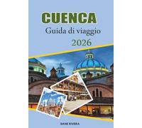 CUENCA Guida di viaggio 2026: Strade coloniali, panorami montani e tesori del patrimonio in Ecuador