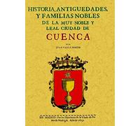 Cuenca. Historia de La Muy Noble y Leal Ciudad