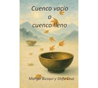 Cuenco vacío o cuenco lleno: Un relato budista (Colección Budismo Esencial)