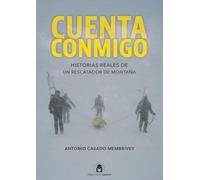Cuenta conmigo: Historias reales de un rescatador de montaña: 3 (Ensayo)