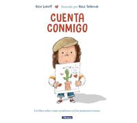 Cuenta conmigo: Un libro sobre cómo ayudarnos en los momentos tristes (Emociones, valores y hábitos)