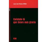 Cuentalo Tú Que Tienes Más Gracia