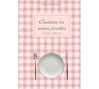 Cuentame tus recetas favoritas: Un recetario de recuerdos, sabores y momentos