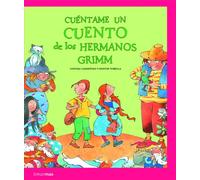 Cuéntame un cuento de los Hermanos Grimm (Recopilatorios de cuentos clásicos)