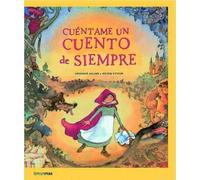 Cuéntame un cuento de siempre (Recopilatorios de cuentos clásicos)