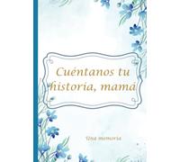 Cuéntanos tu historia, mamá: Una memoria