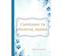 Cuéntanos tu historia, mamá: Una memoria