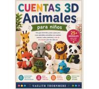 CUENTAS 3D Animales para niños: Una guía divertida y paso a paso para crear adorables animalitos con cuentas: cuentas, nudos, patrones y más de 25 animales para dar vida con hilo y color.