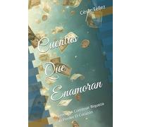 Cuentas Que Enamoran: Aprende A Construir Riqueza Sin Perder El Corazón