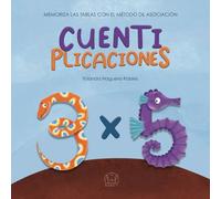 Cuentiplicaciones: Memoriza las tablas de multiplicar con el método de asociación a través de mini cuentos.