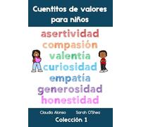Cuentitos de valores para niños (Colección 1: asertividad, compasión, valentía, curiosidad, empatía, generosidad, honestidad): 7 cuentos fáciles de leer (Spanish easy readers) (Cuentitos para niños)